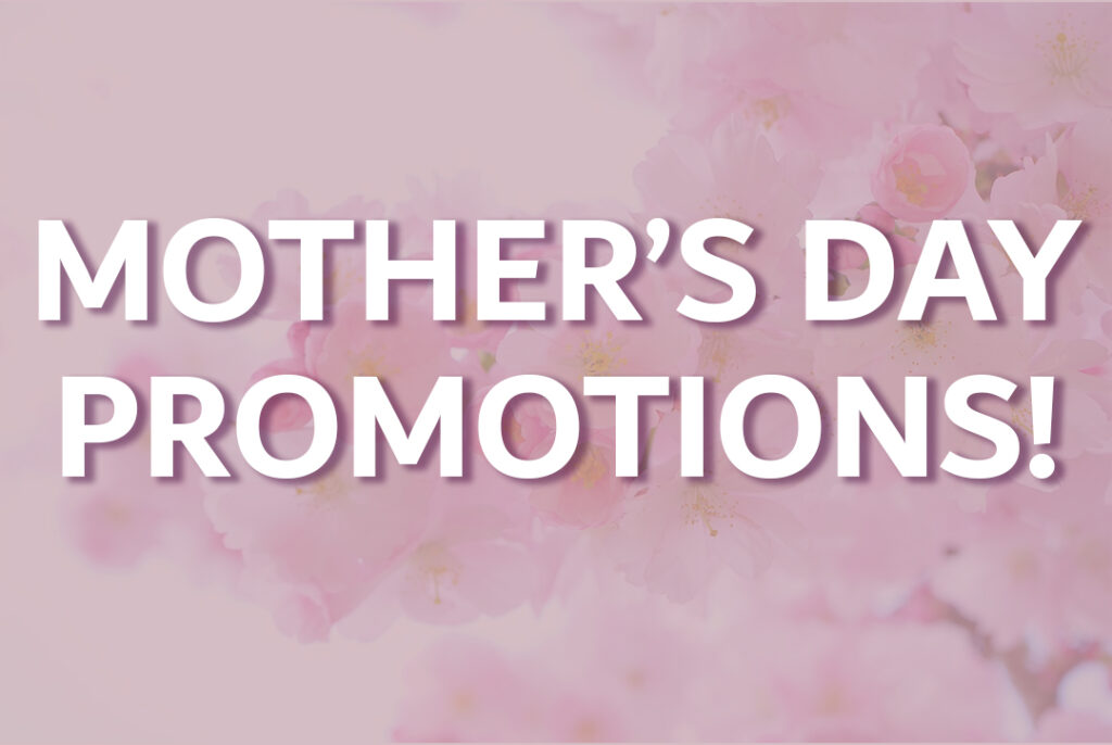 We have your Mother’s Day planned!