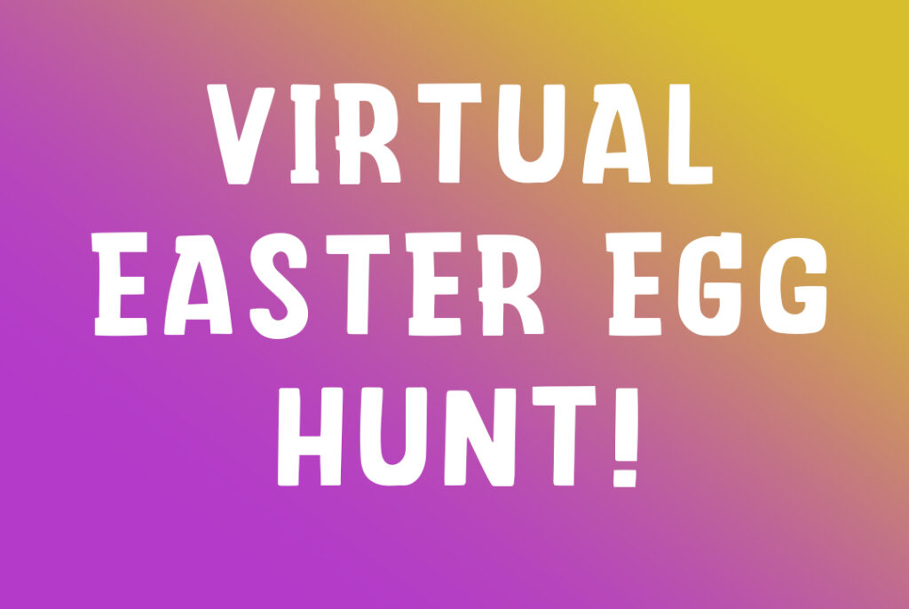 VIRTUAL EASTER EGG HUNT!