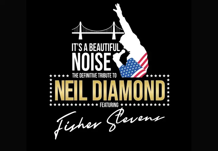 A Beautiful Noise: The Ultimate Neil Diamond Tribute Spectacular