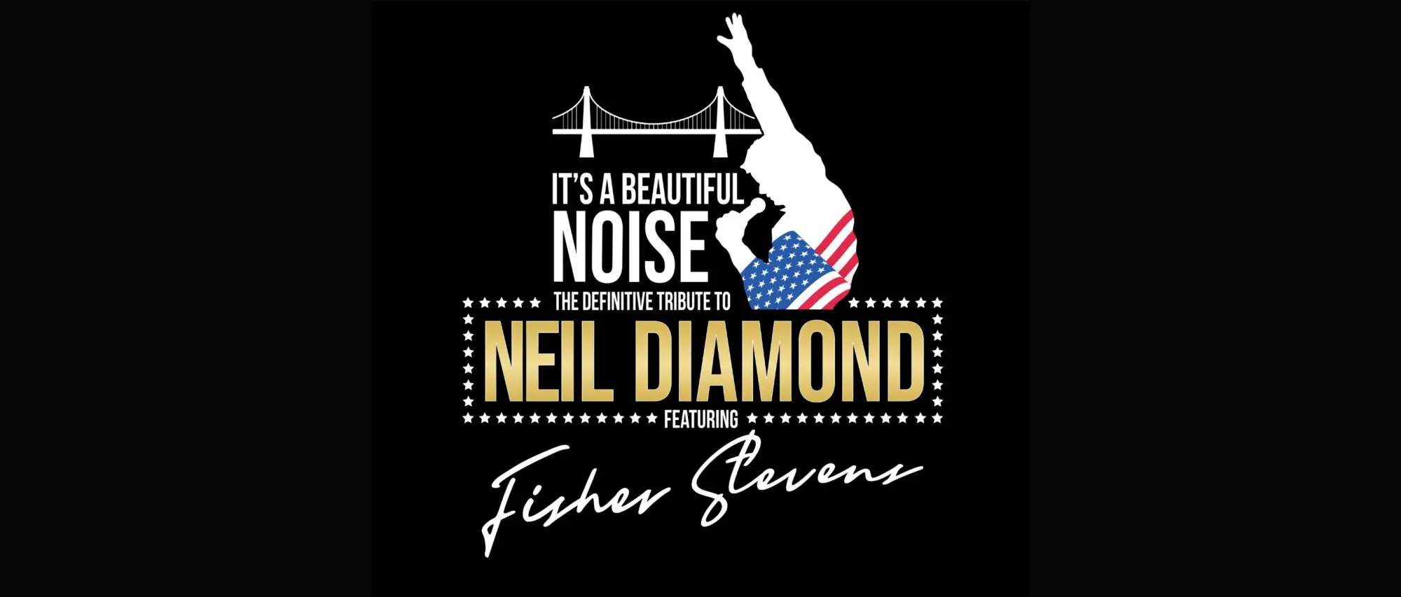 A Beautiful Noise: The Ultimate Neil Diamond Tribute Spectacular